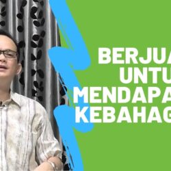 Berjuang untuk mendapatkan kebahagiaan