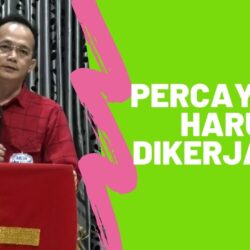 Percaya itu harus dikerjakan