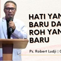 Hati Yang Baru dan Roh Yang Baru Ps. Robert Ludji